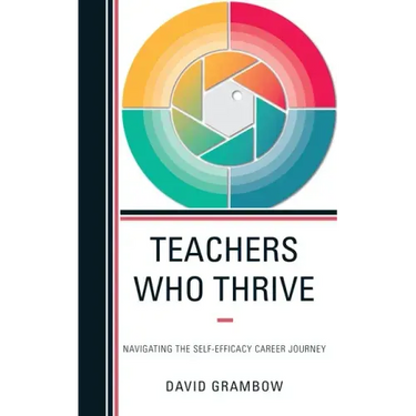 Teachers Who Thrive: Navigating the Self-Efficacy Career Journey