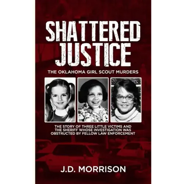 Shattered Justice: The Oklahoma Girl Scout Murders