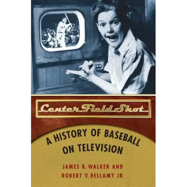Center Field Shot: A History of Baseball on Television