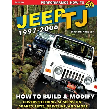 Jeep TJ 1997-2006: How to Build & Modify