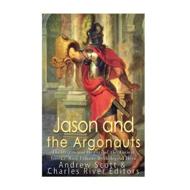 Jason and the Argonauts: The Origins and History of the Ancient Greeks' Most Famous Mythological Hero