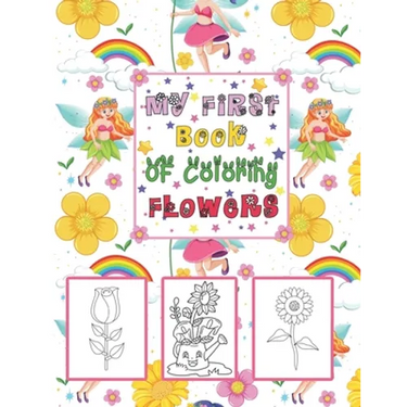 My First book Of coloring Flowers: Coloring & Activity Book with 56 Inspiring Floral Designs for Girls