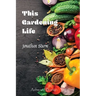 This Gardening Life