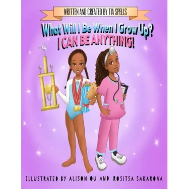 What Will I Be When I Grow Up?: I Can Be Anything!