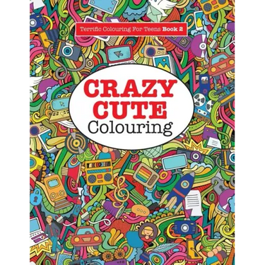 Crazy Cute Colouring (Terrific Colouring for Teens )