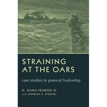Straining at the Oars: Case Studies in Pastoral Leadership