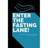 Enter The Fasting Lane: Intermittent Fasting Journal