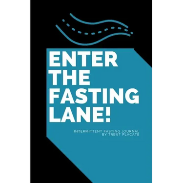 Enter The Fasting Lane: Intermittent Fasting Journal