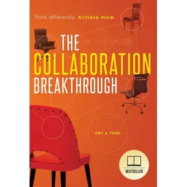 The Collaboration Breakthrough: Think Differently. Achieve More (Revised & Updated)