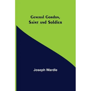 General Gordon, Saint and Soldier