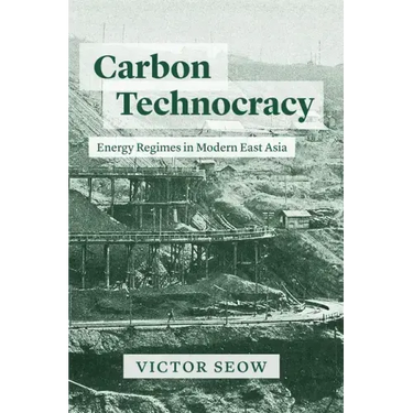 Carbon Technocracy: Energy Regimes in Modern East Asia