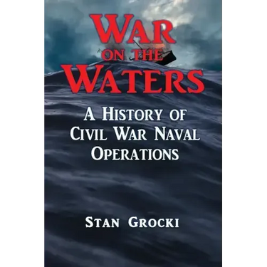 War on the Waters: Naval Operations in the Civil War
