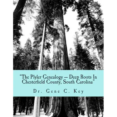 "The Plyler Genealogy --- Deep Roots In Chesterfield County, South Carolina": The Plyler Family