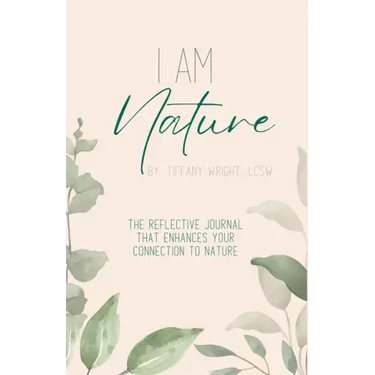 I Am Nature: The Reflective Journal that Enhances Your Connection to Nature