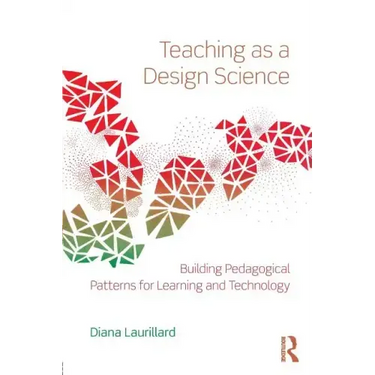 Teaching as a Design Science: Building Pedagogical Patterns for Learning and Technology