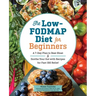 The Low-Fodmap Diet for Beginners: A 7-Day Plan to Beat Bloat and Soothe Your Gut with Recipes for Fast Ibs Relief