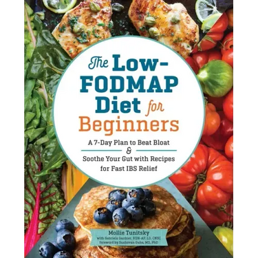The Low-Fodmap Diet for Beginners: A 7-Day Plan to Beat Bloat and Soothe Your Gut with Recipes for Fast Ibs Relief