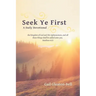 Seek Ye First: A Daily Devotional