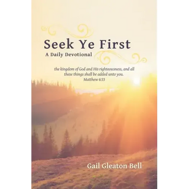 Seek Ye First: A Daily Devotional