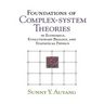 Foundations of Complex-System Theories: In Economics, Evolutionary Biology, and Statistical Physics