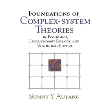 Foundations of Complex-System Theories: In Economics, Evolutionary Biology, and Statistical Physics