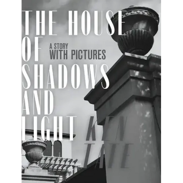 The House of Shadows and Light: A Story with Pictures