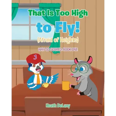 That Is Too High to Fly!: (Afraid of Heights)