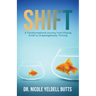 Shift: A Transformational Journey From Playing Small to Unapologetically Thriving