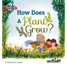 How Does a Plant Grow?: I Wonder Why