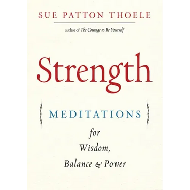Strength: Meditations for Wisdom, Balance & Power (Affirmations, Mindfulness, for Fans of the Woman's Book of Confidence)