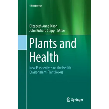 Plants and Health: New Perspectives on the Health-Environment-Plant Nexus
