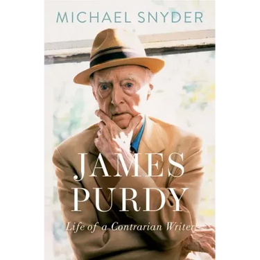 James Purdy: Life of a Contrarian Writer