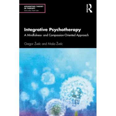 Integrative Psychotherapy: A Mindfulness- And Compassion-Oriented Approach