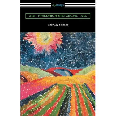 The Gay Science: With a Prelude in Rhymes and an Appendix of Songs