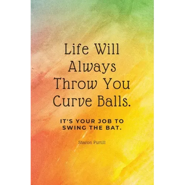 Life Will Always Throw You Curve Balls: It's Your Job To Swing The Bat: Motivational Quote Lined Notebook