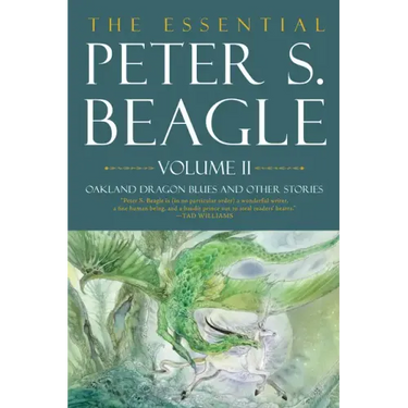 The Essential Peter S. Beagle, Volume 2: Oakland Dragon Blues and Other Stories