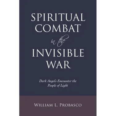 Spiritual Combat in the Invisible War: Dark Angels Encounter the People of Light
