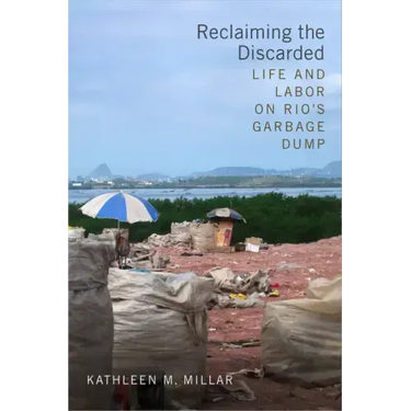 Reclaiming the Discarded: Life and Labor on Rio's Garbage Dump
