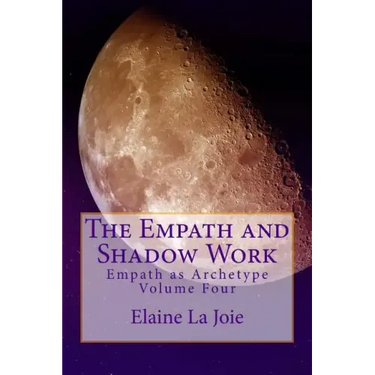 The Empath and Shadow Work: Empath as Archetype Volume Four