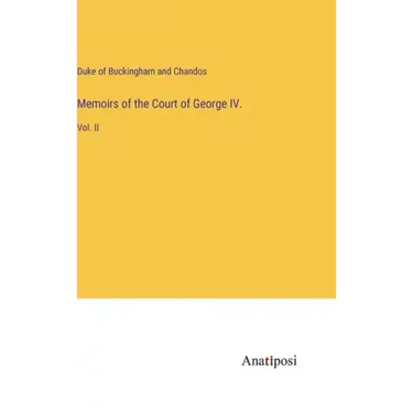 Memoirs of the Court of George IV.: Vol. II