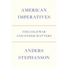 American Imperatives: The Cold War and Other Matters