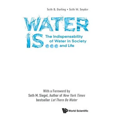 Water Is...: The Indispensability of Water in Society and Life