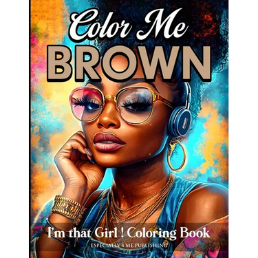 Color Me Brown: I'm That Girl Coloring Book