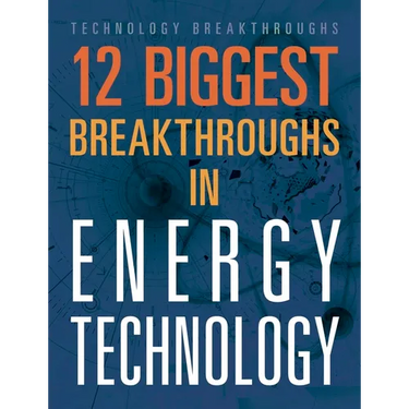 12 Biggest Breakthroughs in Energy Technology