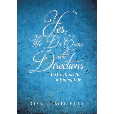 Yes, We Do Come with Directions: Instructions for a Happy Life