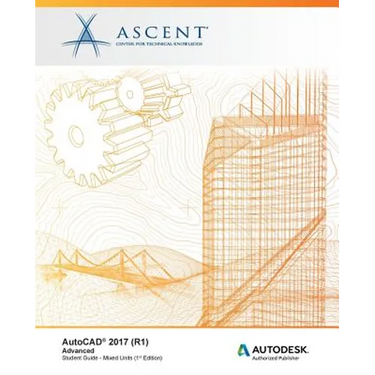 AutoCAD 2017 (R1): Advanced - Mixed Units: Autodesk Authorized Publisher