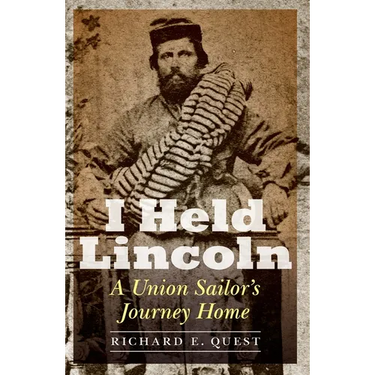 I Held Lincoln: A Union Sailor's Journey Home