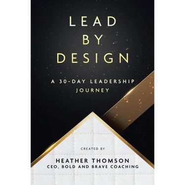 Lead By Design: A 30-Day Leadership Journey