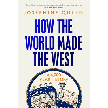 How the World Made the West: A 4,000 Year History