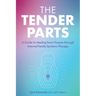 The Tender Parts: A Guide to Healing from Trauma Through Internal Family Systems Therapy